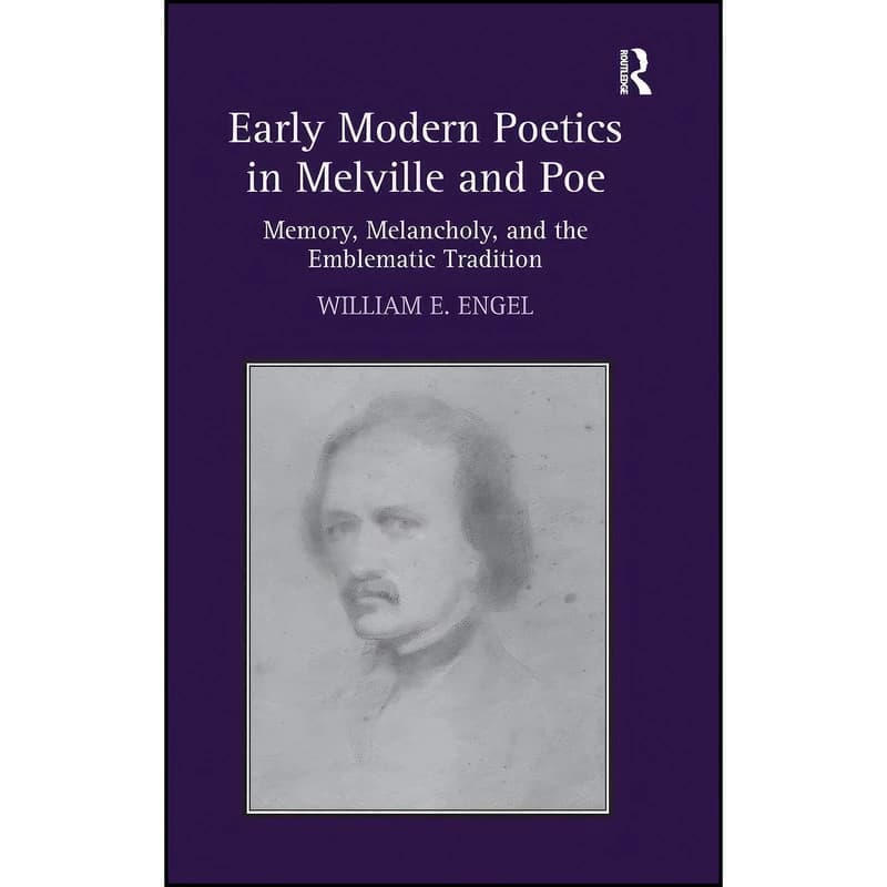 کتاب Early Modern Poetics in Melville and Poe اثر William E. Engel انتشارات Routledge