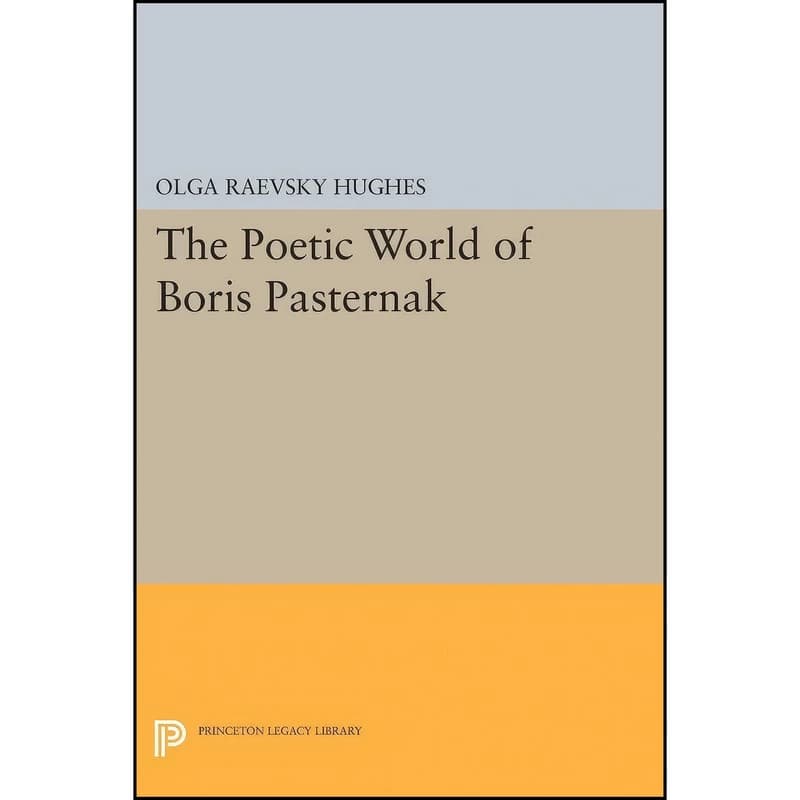 کتاب The Poetic World of Boris Pasternak اثر جمعي از نويسندگان انتشارات Princeton University Press