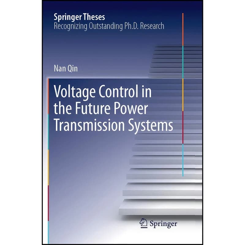 کتاب Voltage Control in the Future Power Transmission Systems اثر Nan Qin انتشارات تازه ها