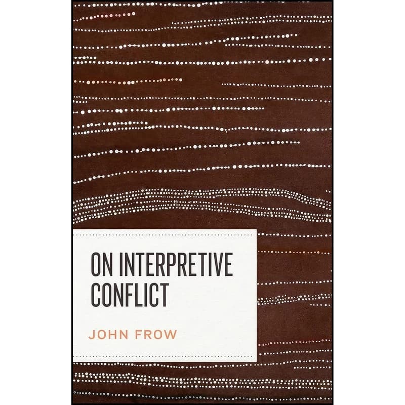 کتاب On Interpretive Conflict اثر John Frow انتشارات تازه ها