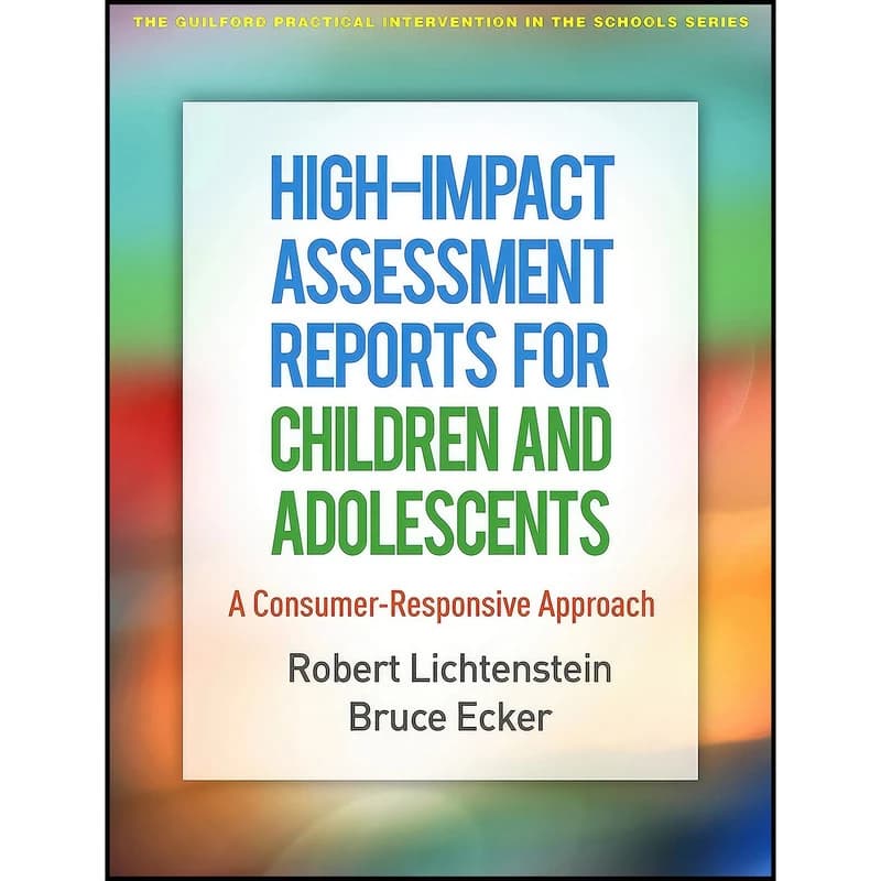 کتاب High-Impact Assessment Reports for Children and Adolescents اثر Robert Lichtenstein and Bruce Ecker انتشارات The Guilford Press