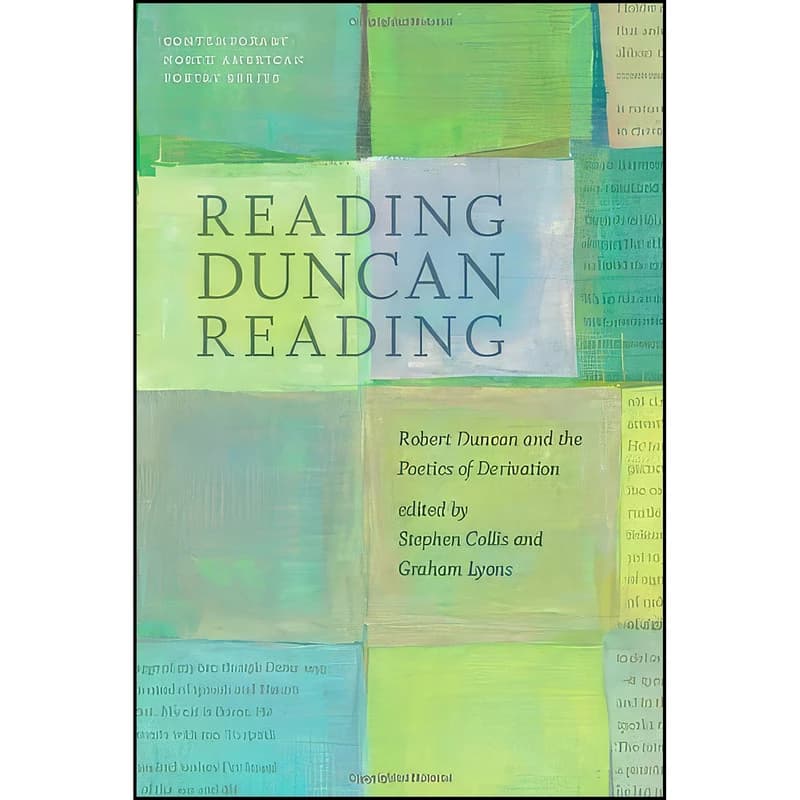 کتاب Reading Duncan Reading اثر Stephen Collis and Graham Lyons انتشارات University Of Iowa Press