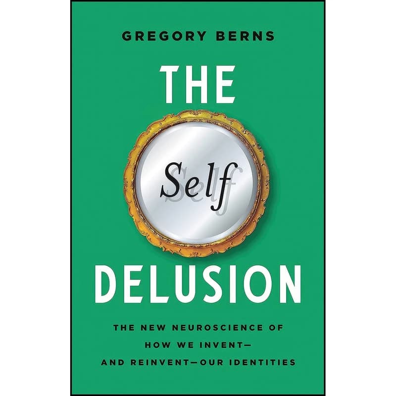 کتاب The Self Delusion اثر Gregory Berns انتشارات Basic Books