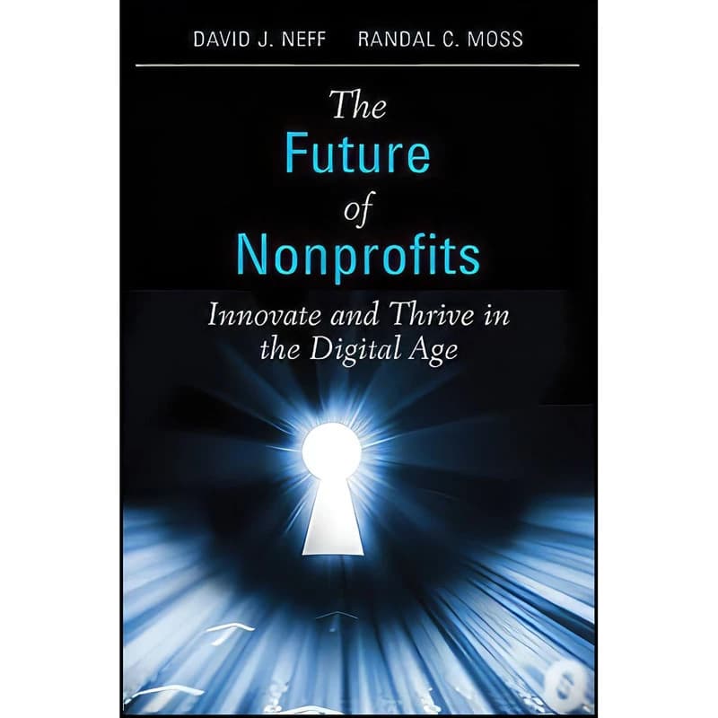 کتاب The Future of Nonprofits اثر David J. Neff and Randal C. Moss انتشارات Wiley