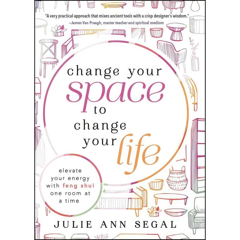 کتاب Change Your Space to Change Your Life اثر Julie Ann Segal انتشارات Llewellyn Publications