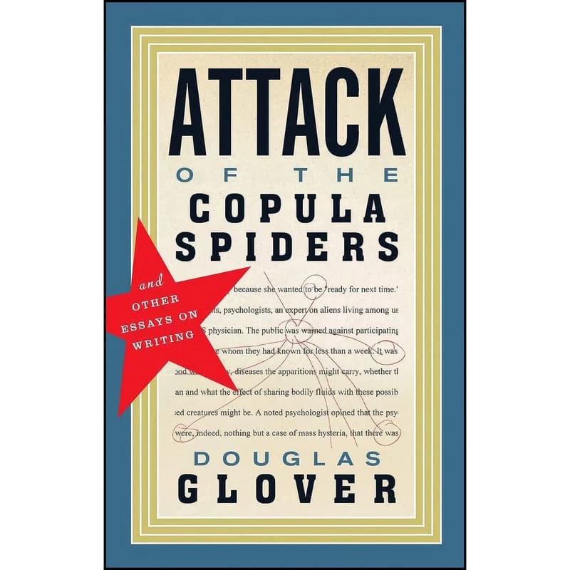 کتاب Attack of the Copula Spiders اثر Douglas H. Glover انتشارات Biblioasis