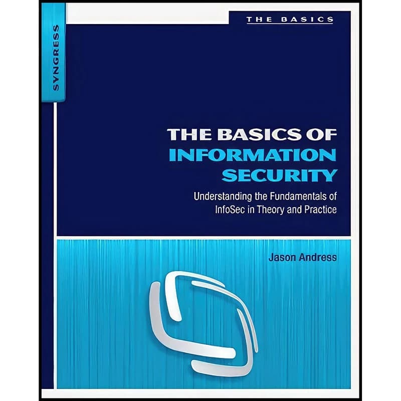 کتاب The Basics of Information Security اثر Jason Andress انتشارات Syngress