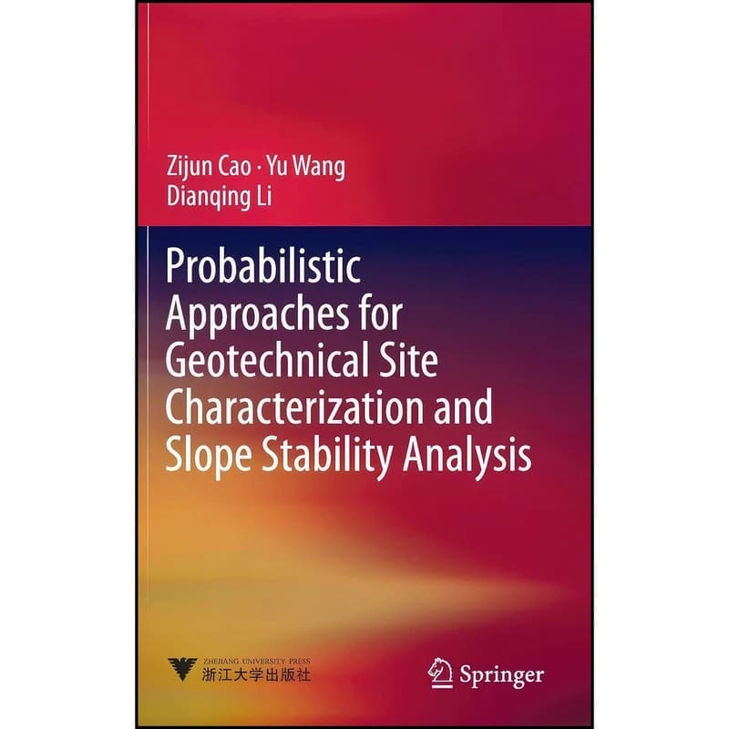 کتاب Probabilistic Approaches for Geotechnical Site Characterization and Slope Stability Analysis اثر جمعي از نويسندگان انتشارات Springer