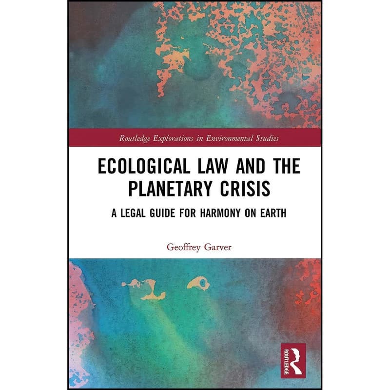 کتاب Ecological Law and the Planetary Crisis اثر Geoffrey Garver انتشارات تازه ها