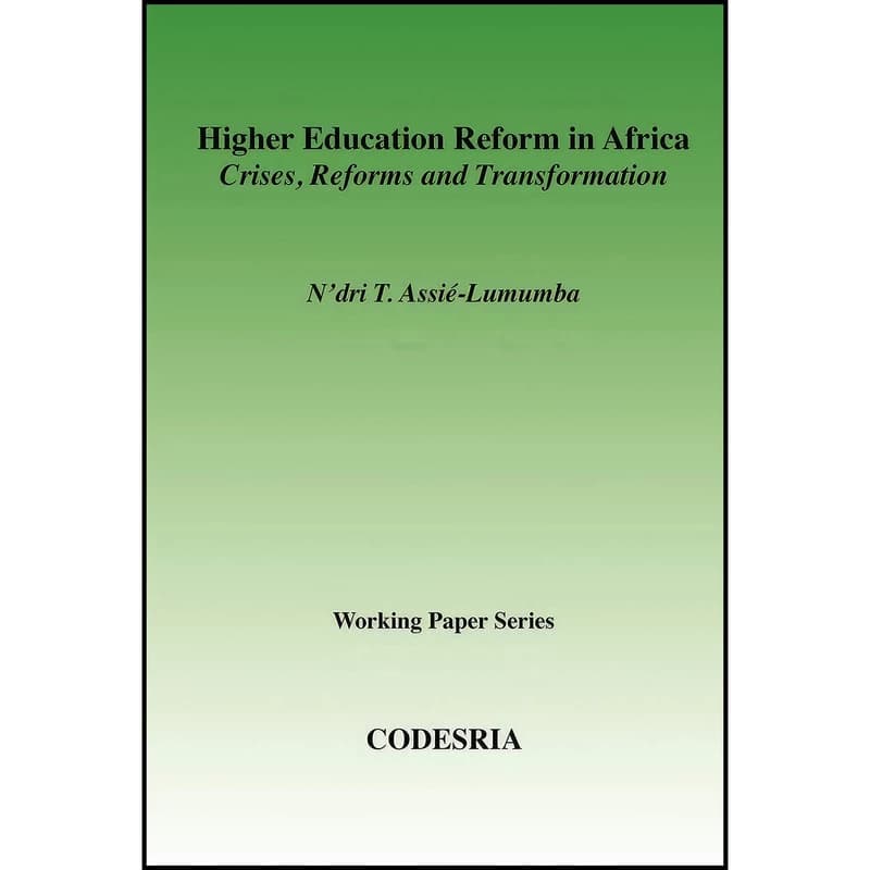 کتاب Higher Education in Africa. Crises, Reforms and Transformation اثر N Dri Therese Assie-Lumumba انتشارات Codesria