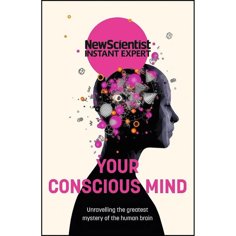 کتاب Your Conscious Mind اثر New Scientist انتشارات Nicholas Brealey