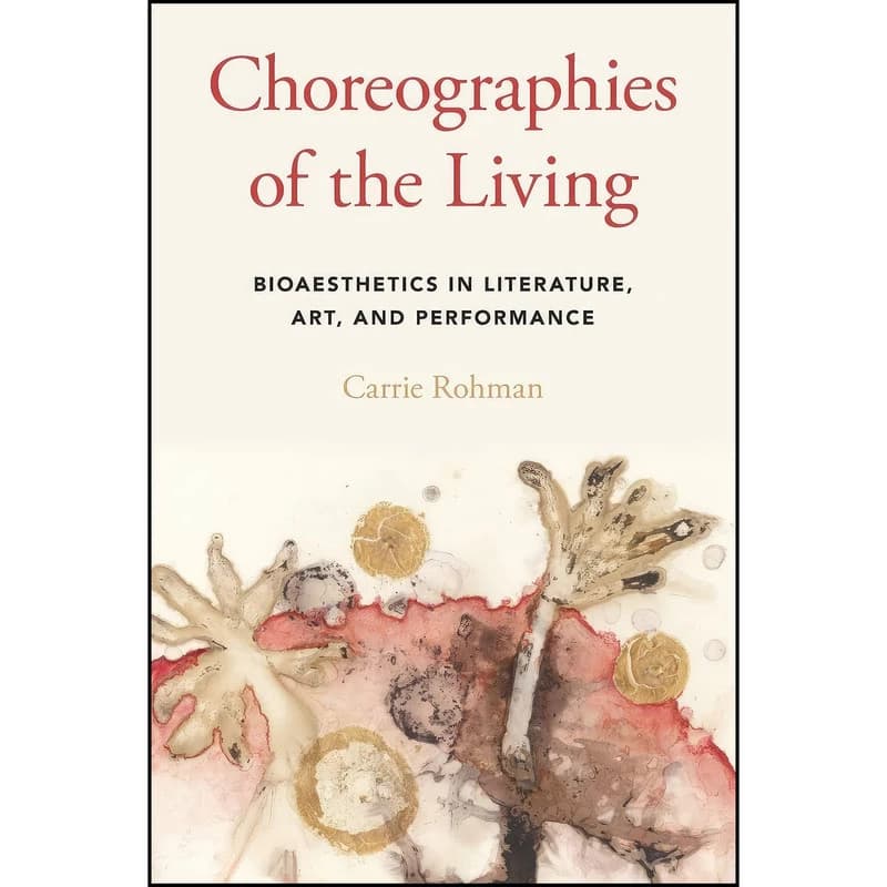 کتاب Choreographies of the Living اثر Carrie Rohman انتشارات Oxford University Press