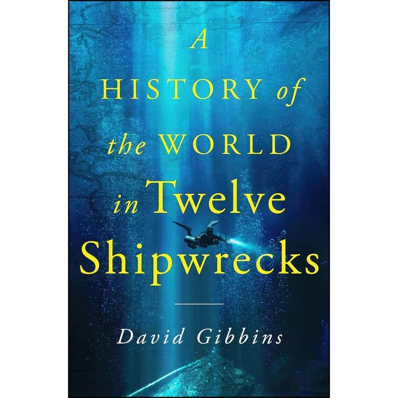 کتاب A History of the World in Twelve Shipwrecks اثر David Gibbins انتشارات St. Martins Press
